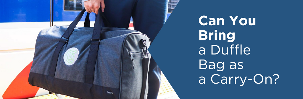 Can You Bring a Duffle Bag as a Carry-On?